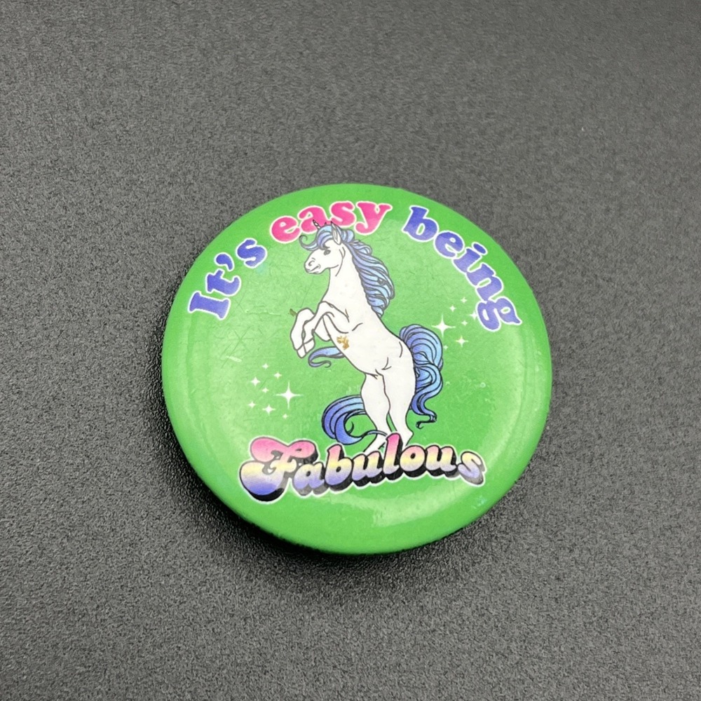 Unicorn "It's Easy Being Fabulous" Funny Novelty Button Pin